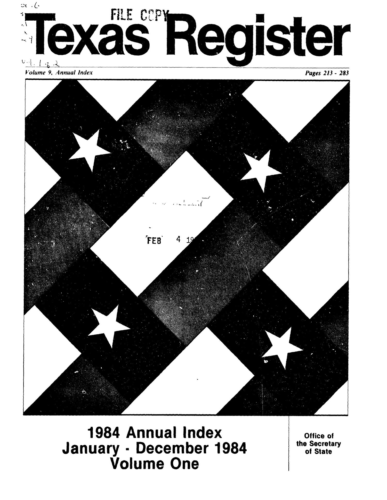 Texas Register: Annual Index January 1984 - December 1984, Volume 9 [Part One], Pages 213-283, February 1, 1985
                                                
                                                    Title Page
                                                