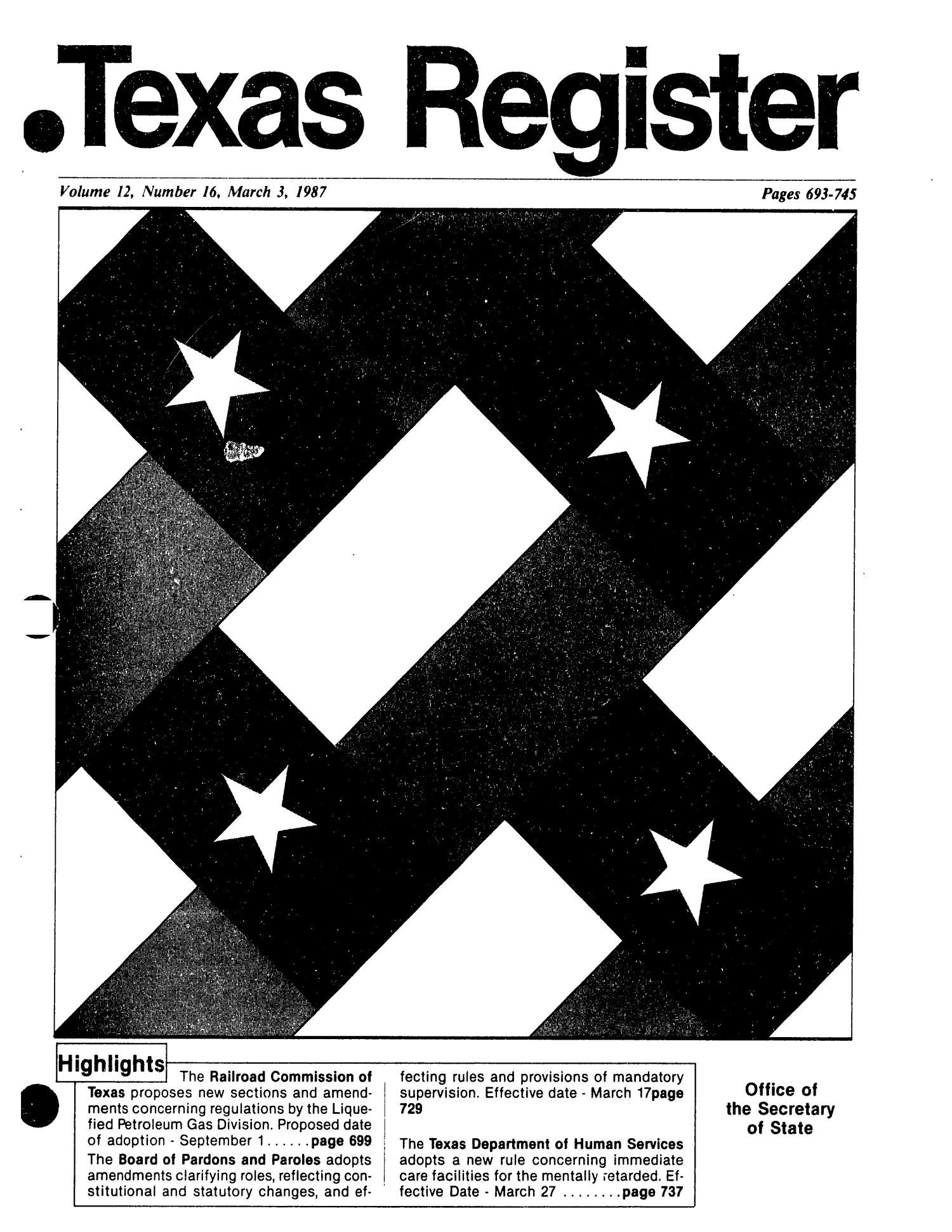 Texas Register, Volume 12, Number 16, Pages 693-745, March 3, 1987
                                                
                                                    Title Page
                                                
