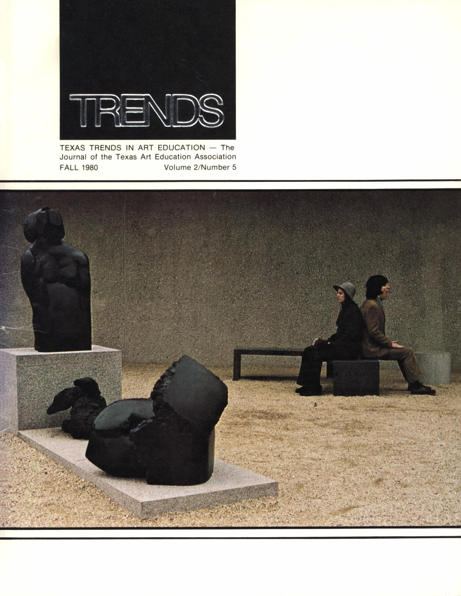 Texas Trends in Art Education, Volume 2, Number 5, Fall 1980
                                                
                                                    Front Cover
                                                