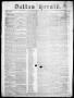 Thumbnail image of item number 1 in: 'Dallas Herald. (Dallas, Tex.), Vol. 7, No. 51, Ed. 1 Wednesday, June 22, 1859'.