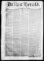 Primary view of Dallas Herald. (Dallas, Tex.), Vol. 12, No. 15, Ed. 1 Saturday, December 3, 1864