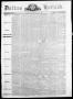 Thumbnail image of item number 1 in: 'Dallas Herald. (Dallas, Tex.), Vol. 13, No. 36, Ed. 1 Saturday, May 26, 1866'.