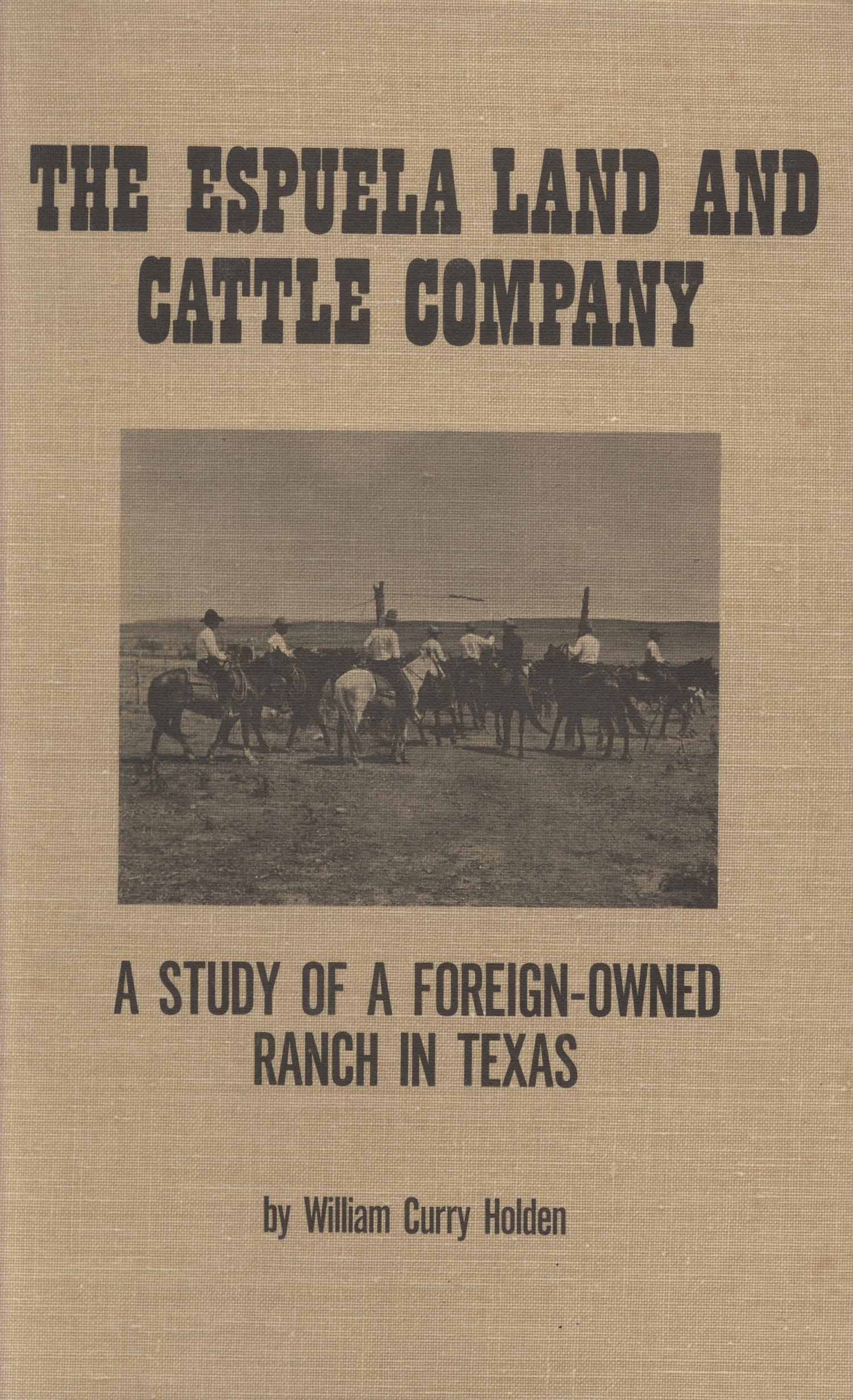 The Espuela Land and Cattle Company: A Study of a Foreign-Owned Ranch in Texas
                                                
                                                    Front Cover
                                                