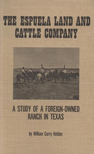 Primary view of object titled 'The Espuela Land and Cattle Company: A Study of a Foreign-Owned Ranch in Texas'.