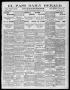 Newspaper: El Paso Daily Herald. (El Paso, Tex.), Vol. 19TH YEAR, No. 214, Ed. 1…