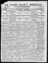 Newspaper: El Paso Daily Herald. (El Paso, Tex.), Vol. 19TH YEAR, No. 288, Ed. 1…