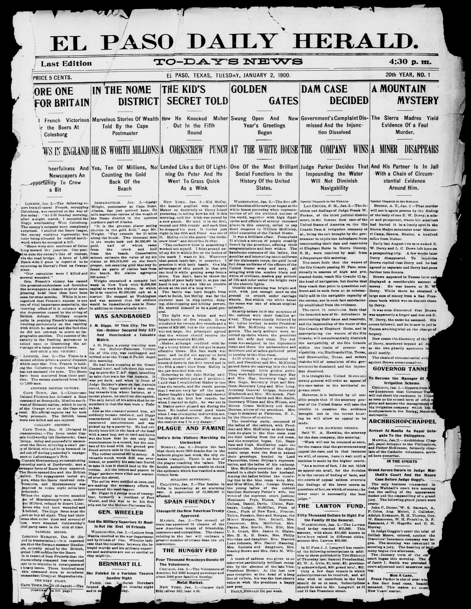 El Paso Daily Herald. (El Paso, Tex.), Vol. 20TH YEAR, No. 1, Ed. 1 Tuesday, January 2, 1900
                                                
                                                    [Sequence #]: 1 of 8
                                                