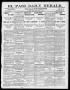 Newspaper: El Paso Daily Herald. (El Paso, Tex.), Vol. 20TH YEAR, No. 134, Ed. 1…