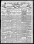 Newspaper: El Paso Daily Herald. (El Paso, Tex.), Vol. 20TH YEAR, No. 216, Ed. 1…