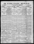 Thumbnail image of item number 1 in: 'El Paso Daily Herald. (El Paso, Tex.), Vol. 20TH YEAR, No. 291, Ed. 1 Saturday, December 8, 1900'.