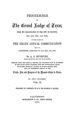 Primary view of object titled 'Proceedings of the Grand lodge of Texas, from its organization in city of Houston, Dec. A.D. 1837, A.L. 5837, to the close of the grand annual communication held at Palestine, January 19, A.D. 1857, Vol. 2'.