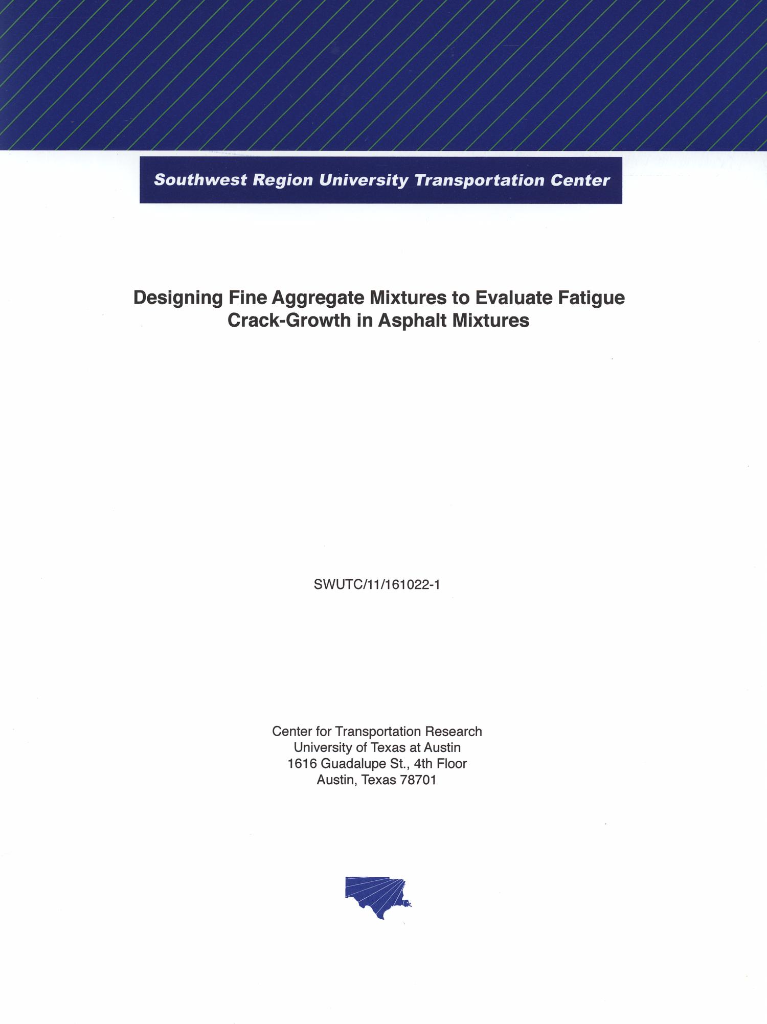 Designing Fine Aggregate Mixtures to evaluate fatigue crack growth in asphalt mixtures
                                                
                                                    Front Cover
                                                