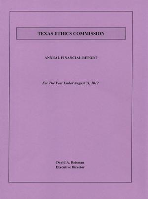 Primary view of object titled 'Texas Ethics Commission Annual Financial Report: 2012'.