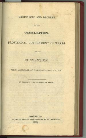 Primary view of object titled 'Ordinances & Decrees of the Consultation, Provisional Government of Texas and the Convention [of 1836]'.