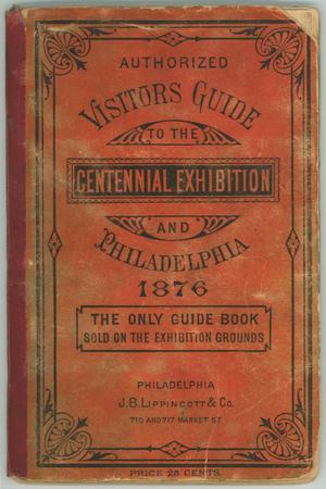 Primary view of object titled 'Authorized Visitors Guide to the Centennial Exhibition and Philadelphia, 1876'.