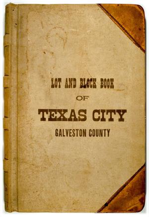 Primary view of object titled 'Lot and Block Book of Texas City, Galveston County'.