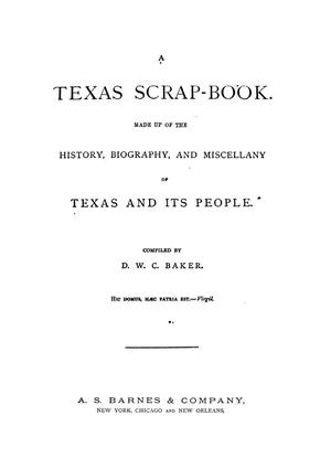 Primary view of object titled 'A Texas scrap-book : made up of the history, biography, and miscellany of Texas and its people'.