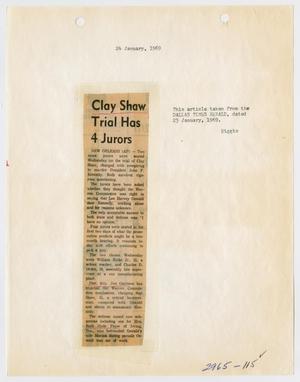 Primary view of object titled '[Newspaper Clipping: Clay Shaw Trial Has 4 Jurors]'.