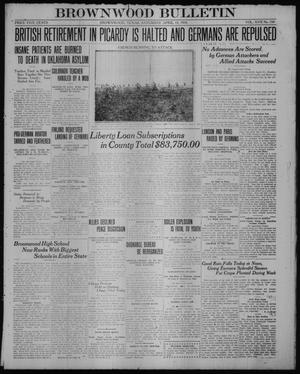 Primary view of object titled 'Brownwood Bulletin (Brownwood, Tex.), Vol. 17, No. 154, Ed. 1 Saturday, April 13, 1918'.