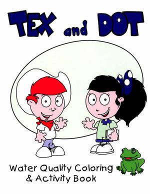Primary view of object titled 'Tex and Dot: Water Quality Coloring & Activity Book'.