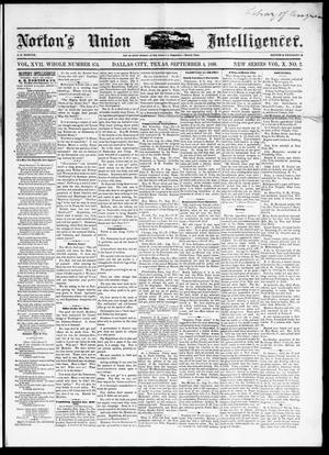 Primary view of object titled 'Norton's Union Intelligencer. (Dallas, Tex.), Vol. 10, No. 2, Ed. 1 Saturday, September 4, 1880'.