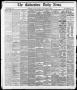 Newspaper: The Galveston Daily News. (Galveston, Tex.), Vol. 37, No. 133, Ed. 1 …