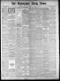 Newspaper: The Galveston Daily News. (Galveston, Tex.), Vol. 40, No. 16, Ed. 1 S…
