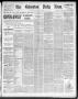 Newspaper: The Galveston Daily News. (Galveston, Tex.), Vol. 50, No. 34, Ed. 1 M…