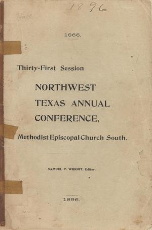 Primary view of object titled 'Journal of Proceedings of the Thirty-First Annual Session of the Northwest Texas Conference.: of the Methodist Episcopal Church South, held in Waxahachie, Texas, November 18-23, 1896.'.