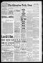 Newspaper: The Galveston Daily News. (Galveston, Tex.), Vol. 48, No. 365, Ed. 1 …