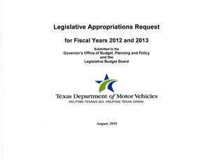 Primary view of object titled 'Texas Department of Motor Vehicles Requests for Legislative Appropriations: Fiscal Years 2012 and 2013'.