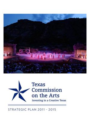 Primary view of object titled 'Texas Commission on the Arts Strategic Plan: Fiscal Years 2011 - 2015'.