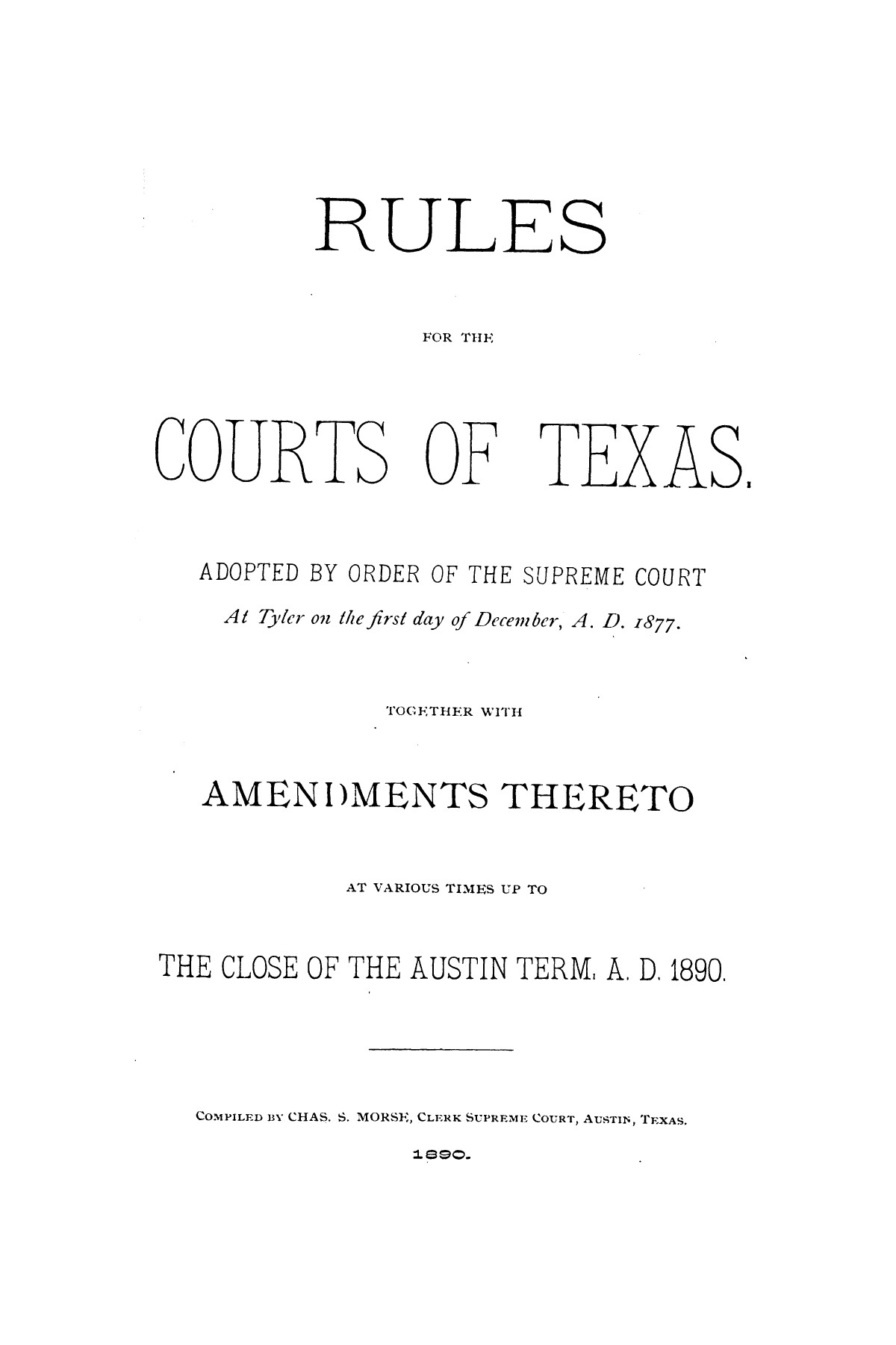 Rules for the courts of Texas: adopted by order of the Supreme Court at Tyler on the first day of December, A.D. 1877: together with amendments thereto at various times up to the close of the Austin term, A.D. 1890
                                                
                                                    [Sequence #]: 1 of 64
                                                