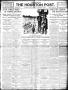 Thumbnail image of item number 1 in: 'The Houston Post. (Houston, Tex.), Vol. 24, Ed. 1 Friday, February 19, 1909'.