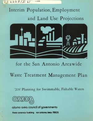 Primary view of object titled 'Interim Population, Employment and Land Use Projections for the San Antonio Areawide Waste Treatment Management Plan'.