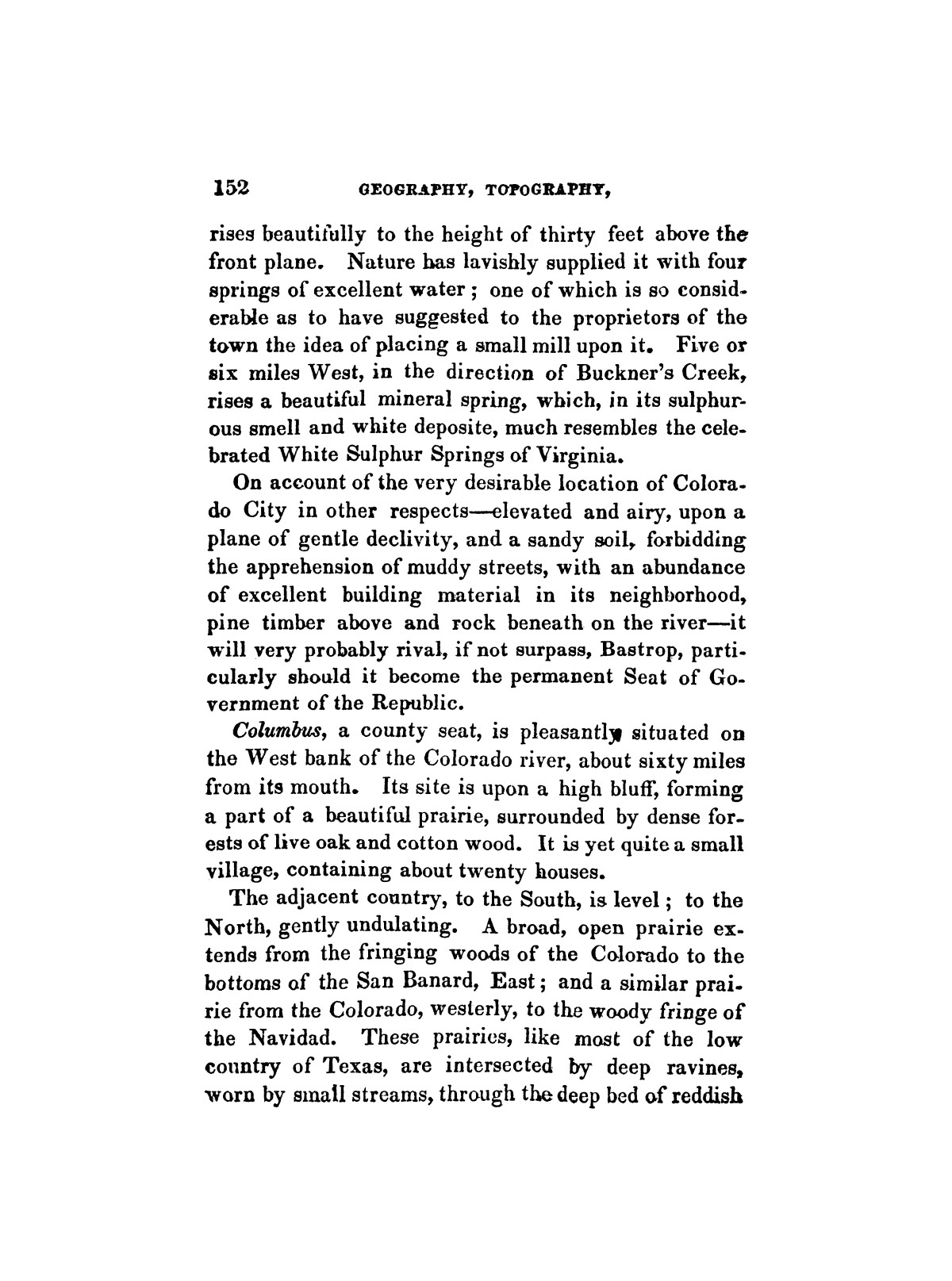 History of the Revolution in Texas, Particularly of the War of 1835 & '36; Together With the Latest Geographical, Topographical, and Statistical Accounts of the Country, From the Most Authentic Sources. Also, an Appendix.
                                                
                                                    [Sequence #]: 164 of 227
                                                