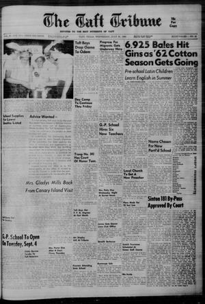 Primary view of object titled 'The Taft Tribune (Taft, Tex.), Vol. 40, No. 42, Ed. 1 Wednesday, July 25, 1962'.