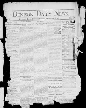 Primary view of object titled 'Denison Daily News. (Denison, Tex.), Vol. 5, No. 256, Ed. 1 Friday, December 28, 1877'.