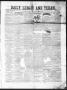 Thumbnail image of item number 1 in: 'The Daily Ledger and Texan (San Antonio, Tex.), Vol. 2, No. 412, Ed. 1, Monday, April 8, 1861'.