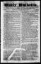 Thumbnail image of item number 1 in: 'Daily Bulletin. (Austin, Tex.), Vol. 1, No. 28, Ed. 1, Friday, December 31, 1841'.