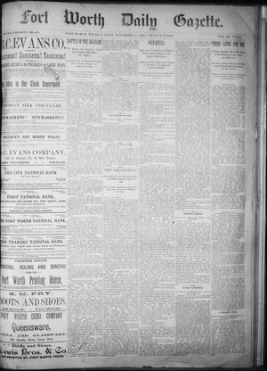 Primary view of object titled 'Fort Worth Daily Gazette. (Fort Worth, Tex.), Vol. 11, No. 110, Ed. 1, Sunday, November 15, 1885'.