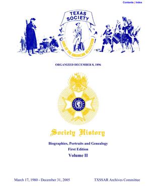 Primary view of object titled 'Texas Society Sons of the American Revolution, Society History, Biographies, Portraits and Genealogy, Volume II, First Edition, 1980-2005'.