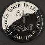 Thumbnail image of item number 1 in: '[All I want button]'.