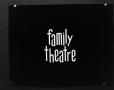 Photograph: [Family Theatre slide]