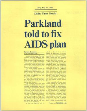 Primary view of object titled '[Clipping: Parkland told to fix AIDS plan]'.