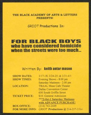 Primary view of object titled '[Flyer: For Black Boys who have considered homicide when the streets were too much. . .]'.