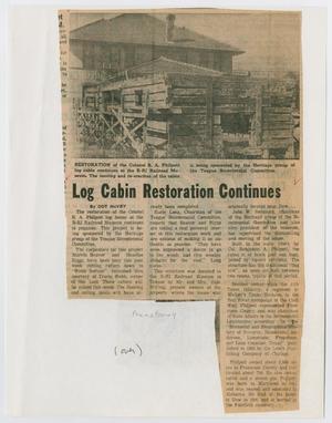 Primary view of object titled '[Clipping: Log Cabin Restoration Continues]'.