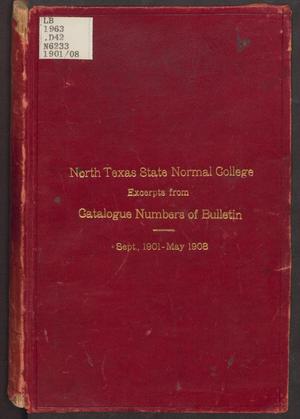 Primary view of object titled 'North Texas State Normal College: Excerpts From Catalogue Numbers Of Bulletin Containing State Board of Education, Faculty, Roll of Students, List of Those Receiving Diplomas and Certificates, Alumni.  Beginning September 1901, Ending May 1906.'.