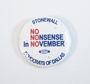 Primary view of object titled '[Stonewall Democrats of Dallas No Nonsense in November Button, undated]'.