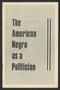 Pamphlet: The American Negro as a Politician